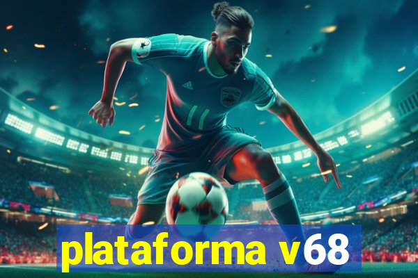 plataforma v68